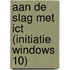 Aan de slag met ICT (Initiatie Windows 10)