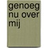 Genoeg nu over mij