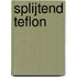 Splijtend teflon