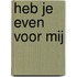 Heb je even voor mij