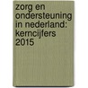 Zorg en ondersteuning in Nederland: kerncijfers 2015 by Mirjam de Klerk