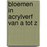 Bloemen in acrylverf van A tot Z door Lexi Sundell