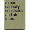 Airport capacity constraints and air fares by Thijs Boonekamp