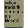 Willem Frederik Hermans als filosoof by Rainer Erich Scheichelbauer