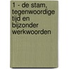 1 - De stam, tegenwoordige tijd en bijzonder werkwoorden by Unknown
