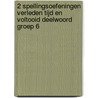 2 spellingsoefeningen verleden tijd en voltooid deelwoord groep 6 by Unknown