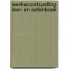 Werkwoordspelling Leer- en Oefenboek door Onbekend
