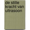 De stille kracht van Ultrasoon by Unknown