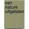 Van nature uitgelaten by C. Ale
