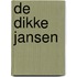 De dikke Jansen