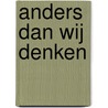 Anders dan wij denken by Trudi Blom