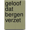 Geloof dat bergen verzet door Robert H. Schuller