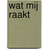 Wat mij raakt by Aad van der Klaauw