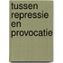 Tussen repressie en provocatie
