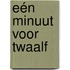 Eén minuut voor twaalf