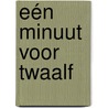 Eén minuut voor twaalf door Annemarie Jongbloed
