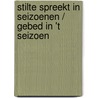 Stilte spreekt in seizoenen / Gebed in 't seizoen door Itisberga Ganzevles