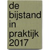 De bijstand in praktijk 2017 by W. Heesen