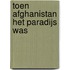 Toen Afghanistan het paradijs was