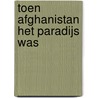 Toen Afghanistan het paradijs was by Wolter Blankert