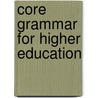 Core grammar for higher education by Piet van der Voort