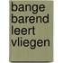 Bange Barend leert vliegen