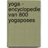 Yoga - Encyclopedie van 800 yogaposes