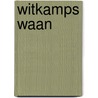 Witkamps Waan door Paul Kroes