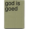 God is goed by Bill Johnson