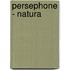 Persephone - Natura