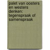 Palet van oosters en westers denken: tegenspraak of samenspraak by Wil van Esch