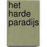 Het harde paradijs door Karel Wellinghoff