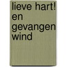 Lieve hart! en gevangen wind door Janine van der Hulst-Veerman