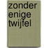 Zonder enige twijfel