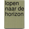 Lopen naar de horizon door Jans Jagt