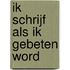 Ik schrijf als ik gebeten word