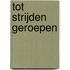 Tot strijden geroepen