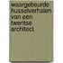 Waargebeurde husselverhalen van een Twentse architect