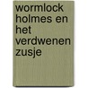 Wormlock Holmes en het verdwenen zusje by Theo Kosters