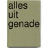 Alles uit genade