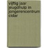 Vijftig jaar jeugdhulp in Jongerencentrum Cidar