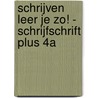 Schrijven leer je zo! - Schrijfschrift Plus 4A door Marieke van Es-Augustijn