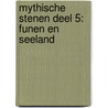 Mythische Stenen Deel 5: Funen en Seeland door Hendrik Gommer