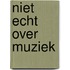 Niet echt over muziek