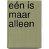Eén is maar alleen