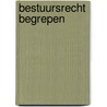 Bestuursrecht begrepen by C.L.G.F.H. Albers