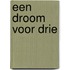 Een droom voor drie