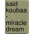 Said Koubaa - Miracle Dream