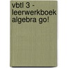 VBTL 3 - leerwerkboek algebra GO! by Unknown