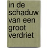 In de schaduw van een groot verdriet door Karl M. Verstraeten
